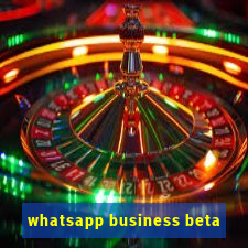 whatsapp business beta